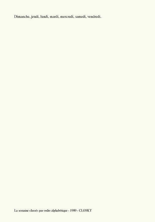 Claude Closky, ‘La semaine classée par ordre alphabétique [The week classified in alphabetical order],’ 1989, laser print on paper, 29,7 x 21 cm.